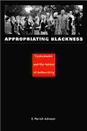 Appropriating Blackness: Performance And The Politics Of Authenticity