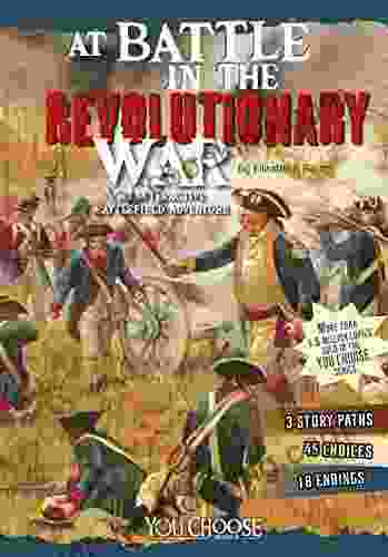 At Battle In The Revolutionary War: An Interactive Battlefield Adventure (You Choose: Battlefields)