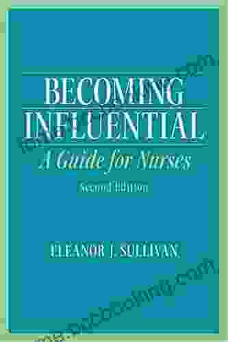 Becoming Influential: A Guide For Nurses (2 Downloads)