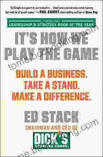 It S How We Play The Game: Build A Business Take A Stand Make A Difference