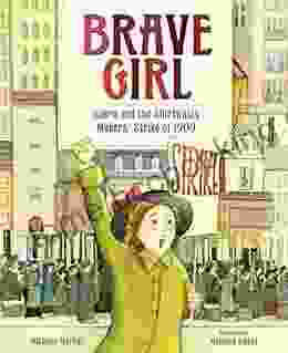 Brave Girl: Clara Lemlich And The Shirtwaist Makers