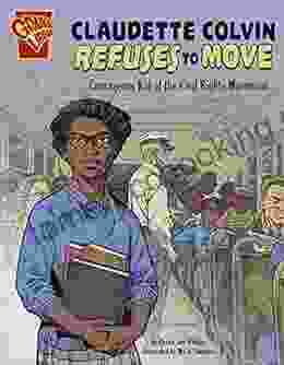 Claudette Colvin Refuses To Move: Courageous Kid Of The Civil Rights Movement (Courageous Kids)