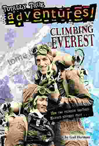 Climbing Everest (Totally True Adventures): How Two Friends Reached Earth S Highest Peak