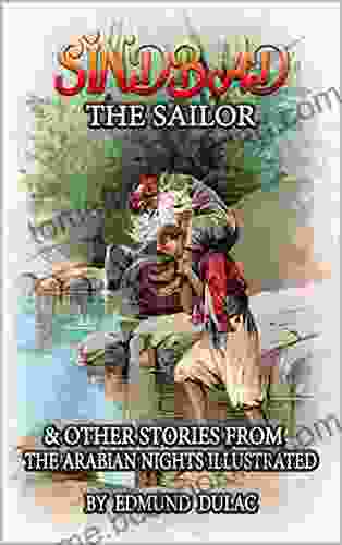 Sindbad The Sailor Other Stories From The Arabian Nights: Complete With Classic Illustrations
