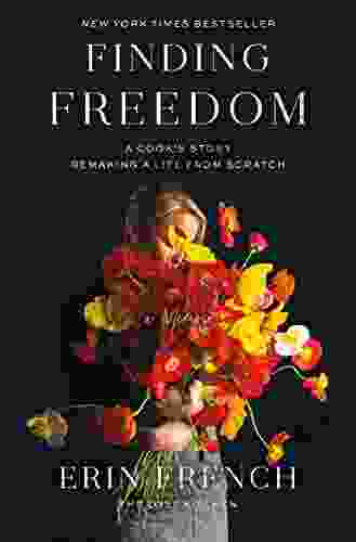Finding Freedom: A Cook S Story Remaking A Life From Scratch