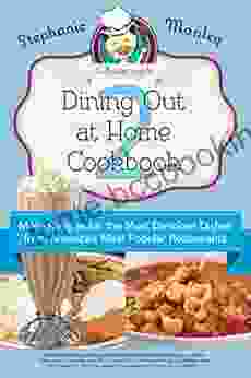 CopyKat Com S Dining Out At Home Cookbook 2: More Recipes For The Most Delicious Dishes From America S Most Popular Restaurants