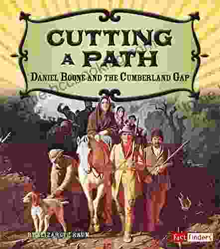 Cutting A Path: Daniel Boone And The Cumberland Gap (Adventures On The American Frontier)