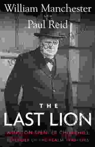 The Last Lion: Winston Spencer Churchill: Defender Of The Realm 1940 1965