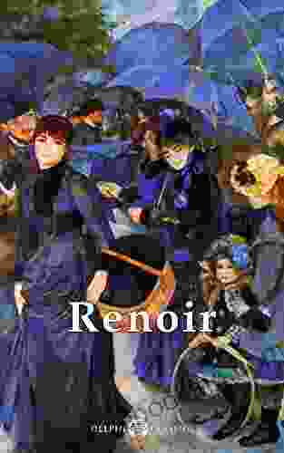 Delphi Complete Works Of Pierre Auguste Renoir (Illustrated) (Masters Of Art 11)