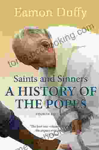 Saints And Sinners: A History Of The Popes Fourth Edition