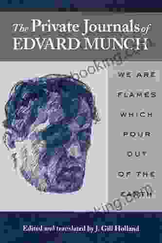 The Private Journals Of Edvard Munch: We Are Flames Which Pour Out Of The Earth