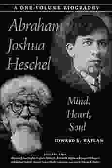 Abraham Joshua Heschel: Mind Heart Soul