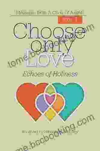Choose Only Love: Echoes Of Holiness