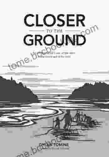 Closer To The Ground: An Outdoor Family S Year On The Water In The Woods And At The Table