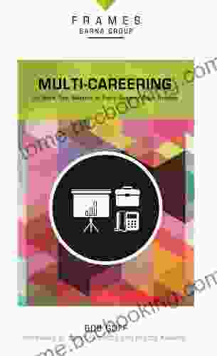 Multi Careering (Frames Series): Do Work That Matters At Every Stage Of Your Journey