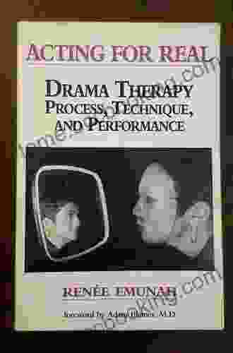 Acting For Real: Drama Therapy Process Technique And Performance