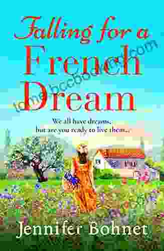 Falling For A French Dream: Escape To The French Countryside For The Perfect Uplifting Read