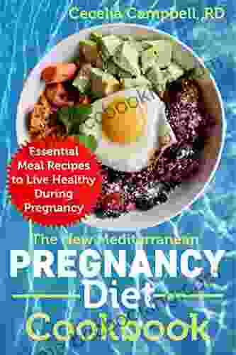 The New Mediterranean Pregnancy Diet Cookbook: Essential Meal Recipes To Live Healthy During Pregnancy