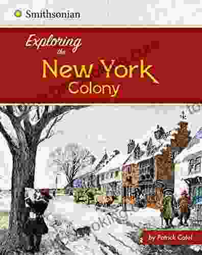 Exploring The New York Colony (Exploring The 13 Colonies)
