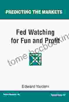 Fed Watching For Fun Profit: A Primer For Investors (Predicting The Markets Topical Study 3)