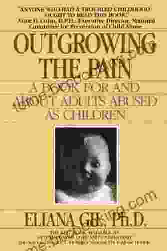 Outgrowing The Pain: A For And About Adults Abused As Children
