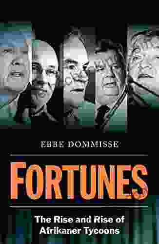 Fortunes: The Rise And Rise Of Afrikaner Tycoons