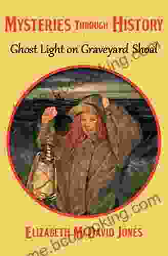 Ghost Light On Graveyard Shoal (Mysteries Through History 21)