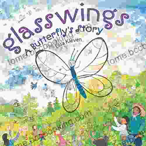 Glasswings: A Butterfly S Story Elisa Kleven