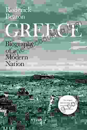 Greece: Biography Of A Modern Nation