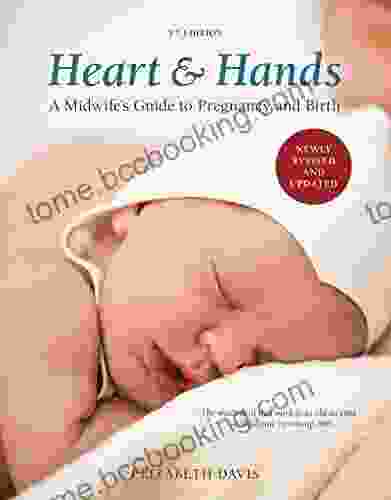 Heart And Hands Fifth Edition 2024 : A Midwife S Guide To Pregnancy And Birth
