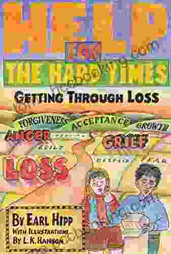 Help For The Hard Times: Getting Through Loss