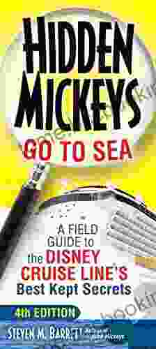 Hidden Mickeys Go To Sea: A Field Guide To The Disney Cruise Line S Best Kept Secrets