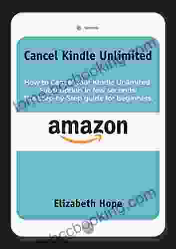Cancel Unlimited: How To Cancel Your Unlimited Subscription In Few Seconds The Step By Step Guide For Beginners