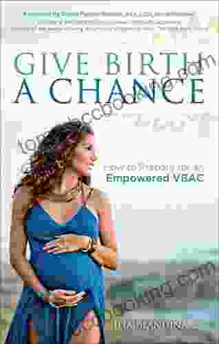 Give Birth A Chance: How To Prepare For An Empowered VBAC