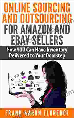 Online Sourcing And Outsourcing For Amazon And EBay Sellers: How YOU Can Have Inventory Delivered To Your Doorstep