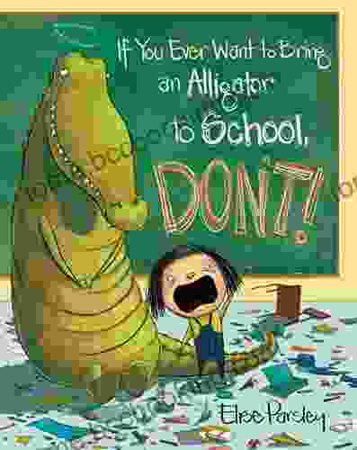 If You Ever Want To Bring An Alligator To School Don T (Magnolia Says DON T 1)