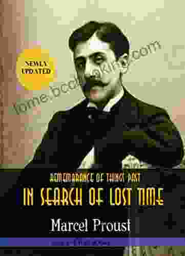 Marcel Proust: Remembrance Of Things Past: Or In Search Of Lost Time (Complete) (Bauer Classics) (All Time Best Writers 9)