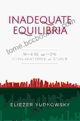 Inadequate Equilibria: Where And How Civilizations Get Stuck