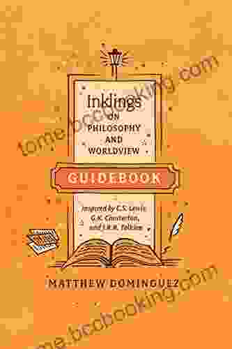 Inklings On Philosophy And Worldview Guidebook: Inspired By C S Lewis G K Chesterton And J R R Tolkien (Engaged Schools Curriculum)