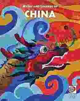 Famous Myths And Legends Of China (Famous Myths And Legends Of The World)