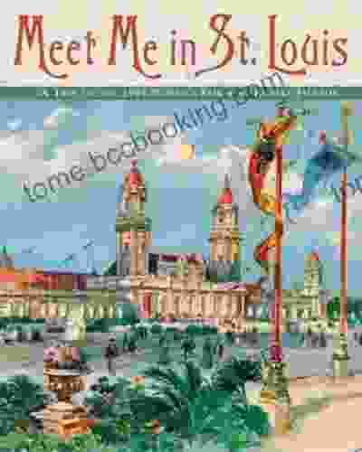 Meet Me In St Louis: The 1904 St Louis World S Fair