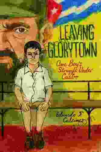 Leaving Glorytown: One Boy S Struggle Under Castro