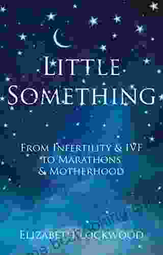 Little Something: From Infertility IVF To Marathons Motherhood