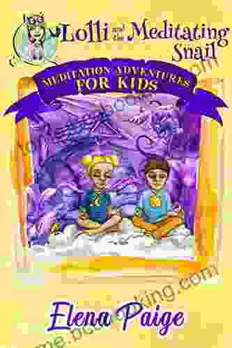 Lolli And The Meditating Snail (Meditation Adventures For Kids 4)