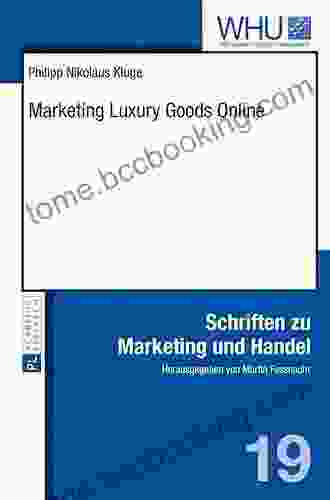 Marketing Luxury Goods Online (Schriften Zu Marketing Und Handel 19)