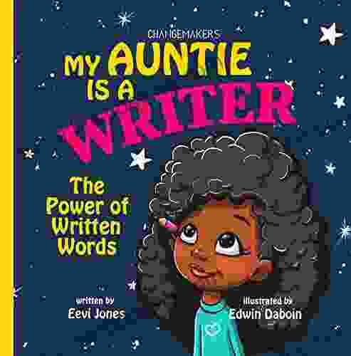 My Auntie Is A Writer: The Power Of Written Words (Changemakers 2)