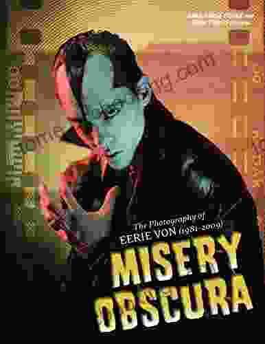 Misery Obscura: The Photography Of Eerie Von (1981 2009)