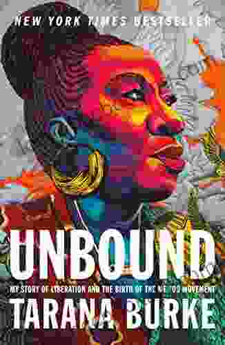 Unbound: My Story Of Liberation And The Birth Of The Me Too Movement