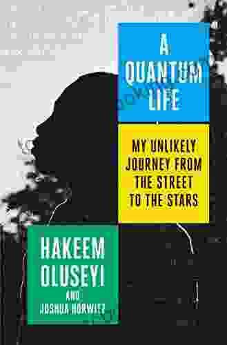 A Quantum Life: My Unlikely Journey From The Street To The Stars