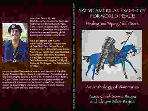 NATIVE AMERICAN PROPHECY FOR WORLD PEACE: Healing And Wiping Away Tears (An Anthology Of Visionaries 1)
